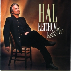 Hal Ketchum - Lucky Man